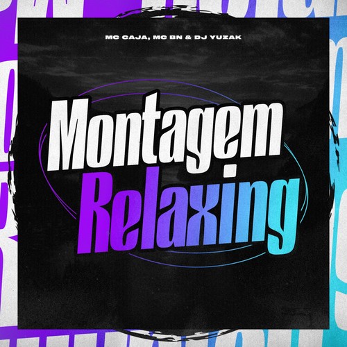 Montagem Relaxing (Explicit)