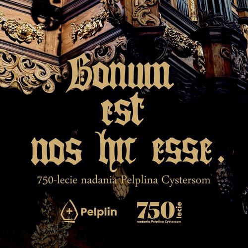 Bonum est nos hic esse. 750-lecie nadania Pelplina Cystersom
