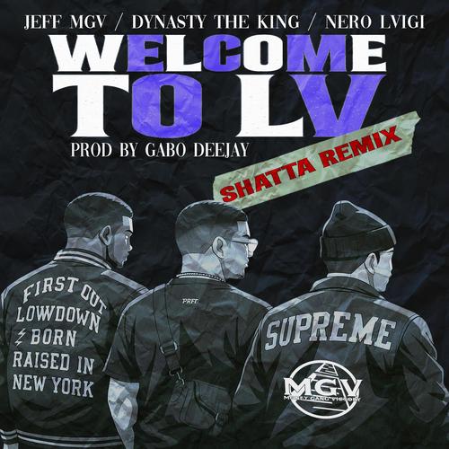 Welcome to LV (feat. Jeff MGV, Nero Lvigi & Dynasty The King) [Shatta Remix]