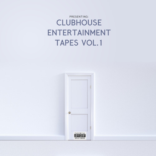 CLUBHOUSE ENTERTAINMENT TAPES VOL.1 (Explicit)