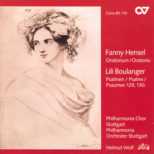 Mendelssohn-Hensel, F.: Oratorium Nach Den Bildern Der Bibel / Boulanger, L.: Ils M'Ont Assez Opprime / Du Fond De L'Abime