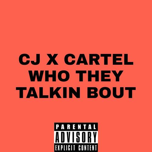 Who They Talkin Bout (feat. Cartel) [Explicit]