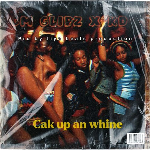 Cak up an Whine (Explicit)