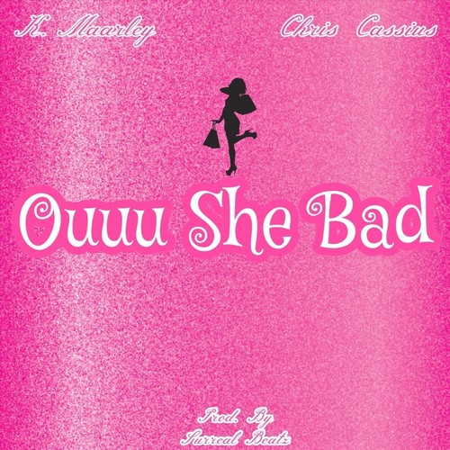 Ouuu She Bad (feat. Chris Cassius)