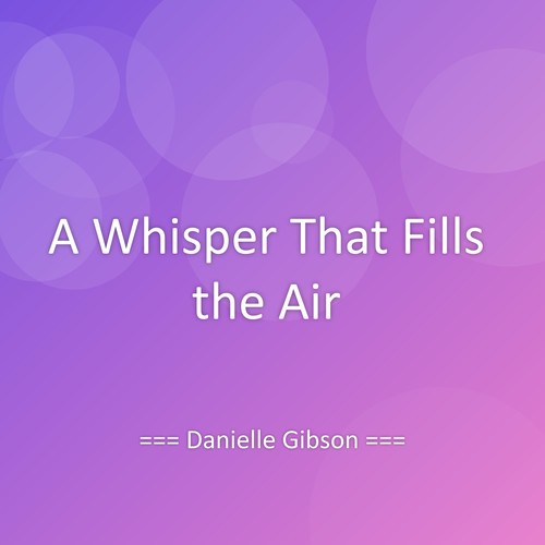 A Whisper That Fills the Air