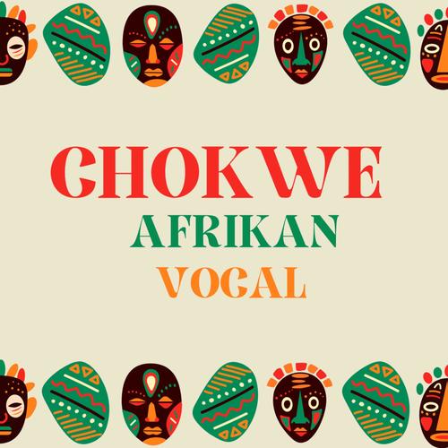 Chokwe Afrikan Vocal (Explicit)