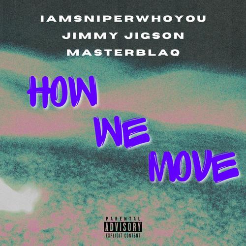 How We Move (feat Jimmy Jigson & Blaqnick & MasterBlaq) [Explicit]