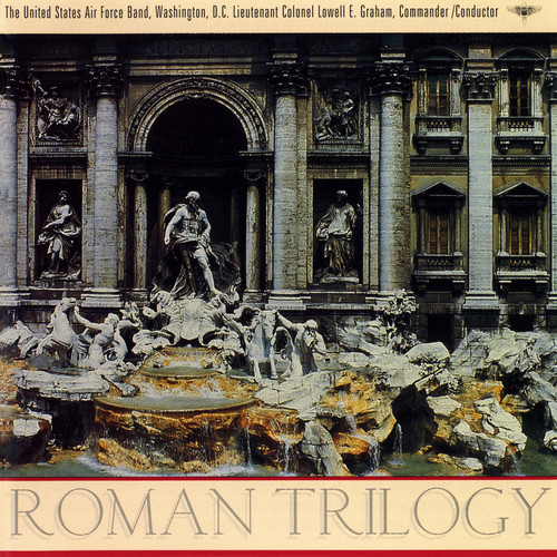 UNITED STATES AIR FORCE BAND: Roman Trilogy