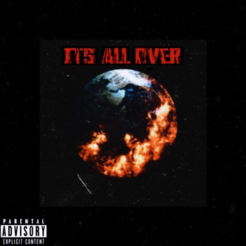 ITS ALL OVER (Explicit)