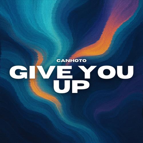 Give You Up