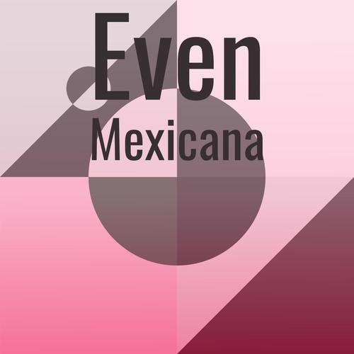 Even Mexicana