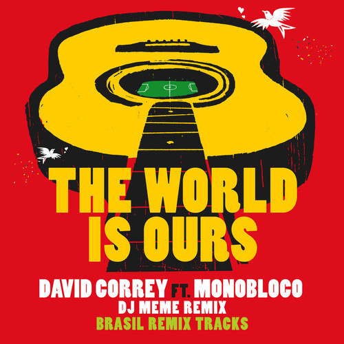 The World Is Ours (feat. Monobloco) [DJ Meme Remix]