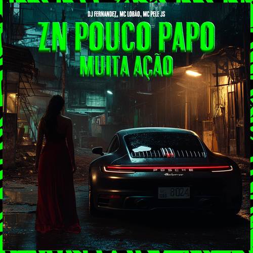 ZN POUCO PAPO MUITA AÇÃO (Explicit)