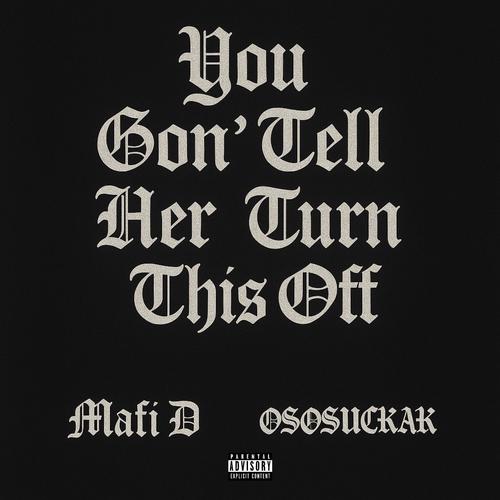 You Gon' Tell Her Turn This Off (Explicit)