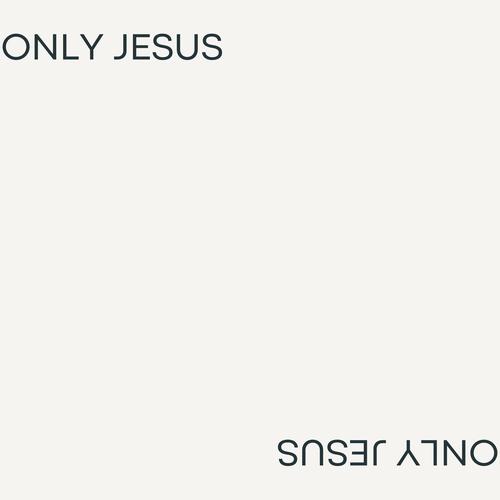 ONLY JESUS