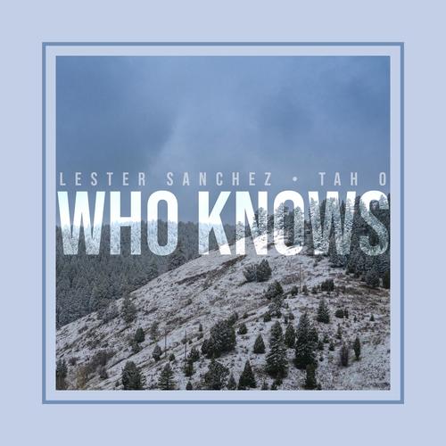 Who Knows (feat. Tah O)