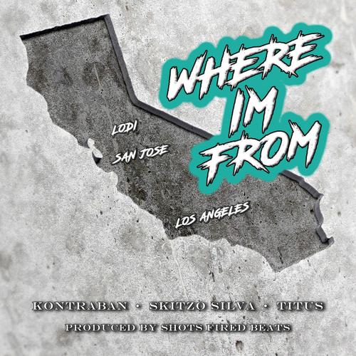 Where I'm From (feat. Kontraban, Skitzo Silva & Titus Whitehead) [Explicit]