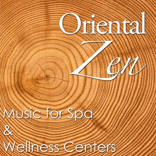 Oriental Zen - The Perfect Music for Spa & Wellness Centers