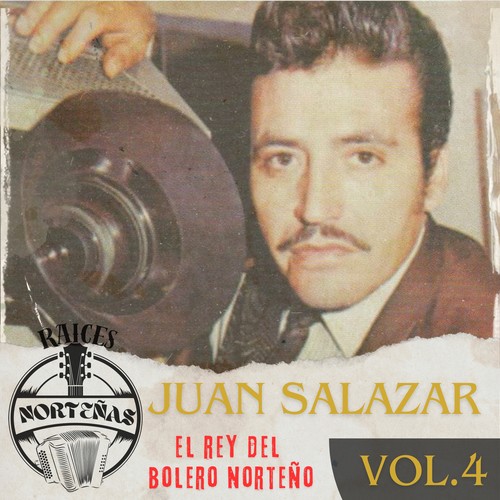 RAICES NORTEÑAS, Vol. 4 (El Rey del Bolero Norteño)