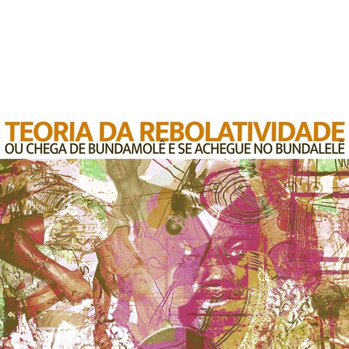 Teoria da Rebolatividade ou chega de bundamolê e se achegue no bundalelê