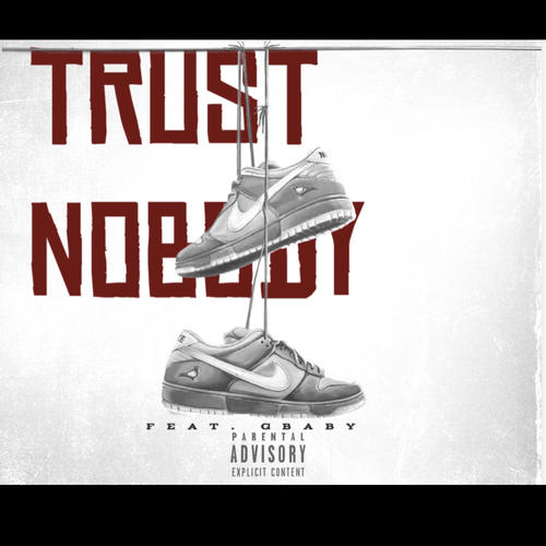 Trust Nobody (feat. GbabyfrmLV) [Explicit]