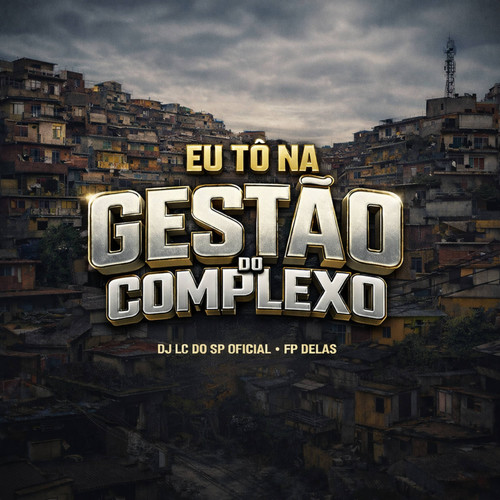 EU TO NA GESTÃO DO COMPLEXO (Explicit)