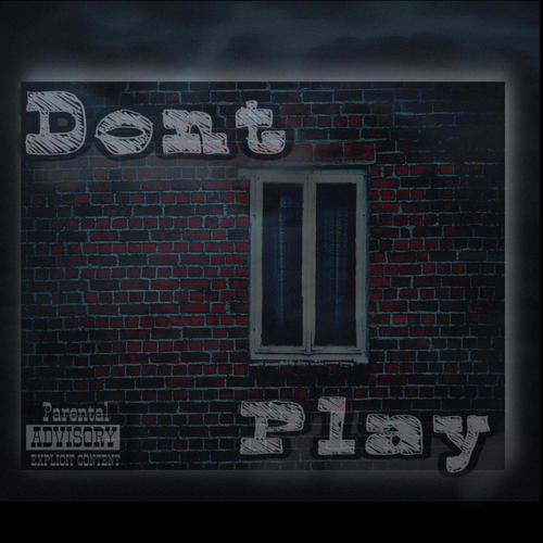 Dont Play (Explicit)
