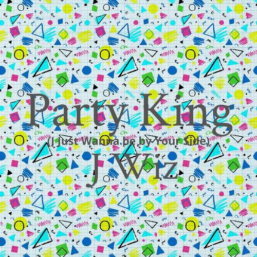 Party King (I Just Wanna be by Your Side)