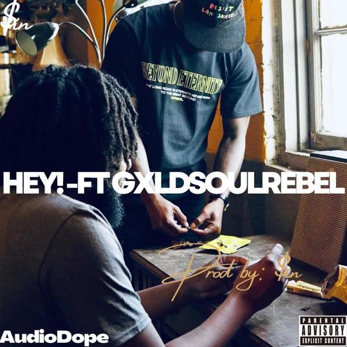 Hey! (feat. GxldSoulRebel) [Explicit]