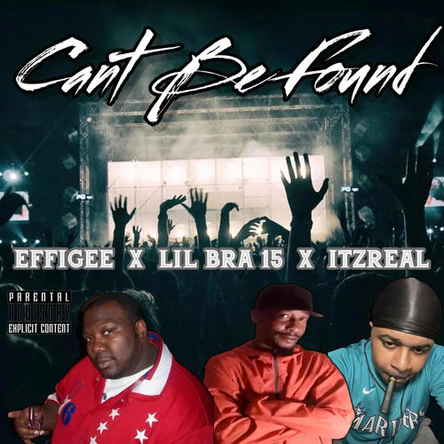 Can't Be Found (feat. Lil Bra 15 & Effigee) [Explicit]