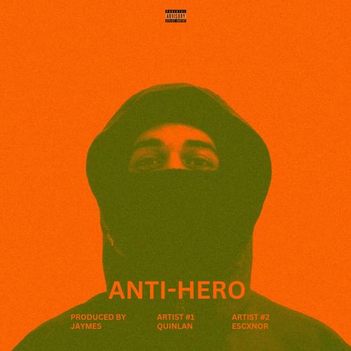 Anti-Hero (feat. Escxnor & Quinlan) [Explicit]