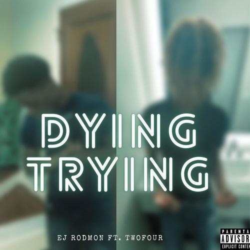 Dying Trying (feat. TwoFour) [Explicit]