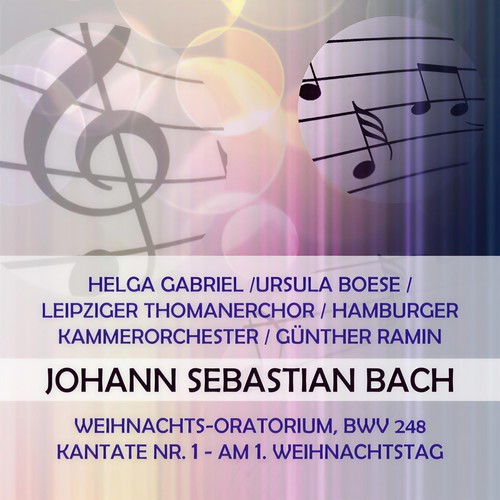 Helga Gabriel /Ursula Boese / Leipziger Thomanerchor / Hamburger Kammerorchester / Günther Ramin play: Johann Sebastian Bach: Weihnachts-Oratorium, BWV 248, Kantate Nr.1, Am 1. Weihnachtstag