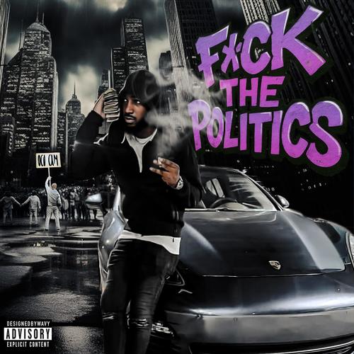 F*ck The Politics (Explicit)