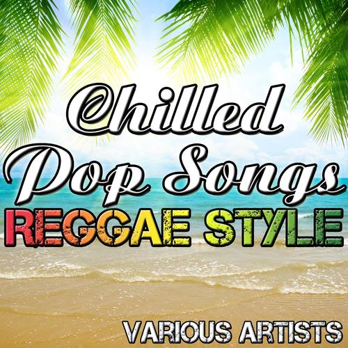 Chilled Pop Songs: Reggae Style