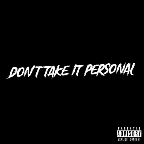 Dont Take It Personal (Explicit)