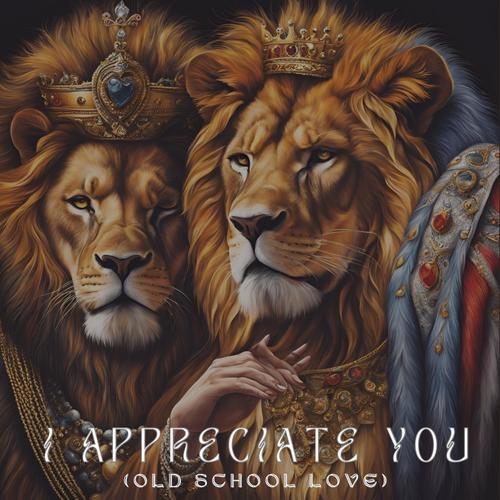 I APPRECIATE YOU