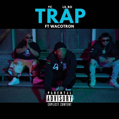 Trap (feat. Wacotron & Lil Ro) [Explicit]