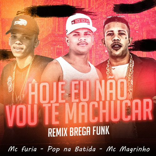 Hoje Eu Não Vou Te Machucar (Remix Brega Funk) [Explicit]