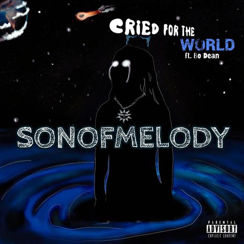 Cried For The World (feat. Bo Dean) [Explicit]
