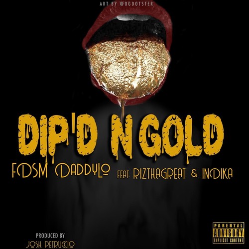 Dip'd 'n' Gold (feat. Riz tha Great & Indika) (Explicit)