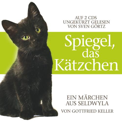 Spiegel, das Kätzchen. Von Gottfried Keller
