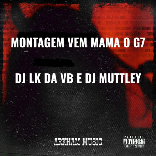 MONTAGEM VEM MAMA O G7 (Explicit)