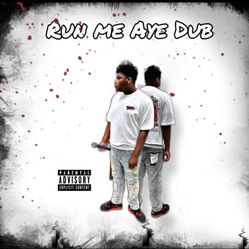 Run Me Aye Dub (Explicit)
