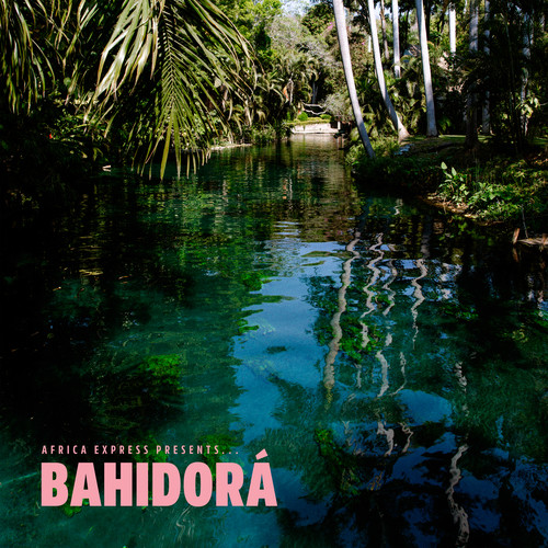 Africa Express Presents... Bahidorá (Explicit)
