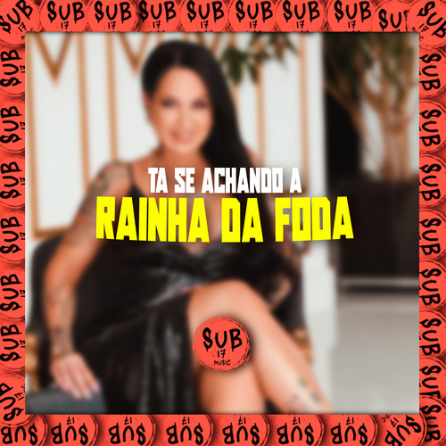 Tá Se Achando a Rainha da Foda (Explicit)