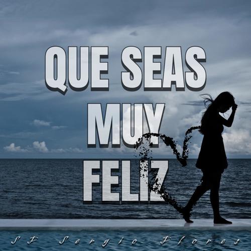 Que seas muy feliz
