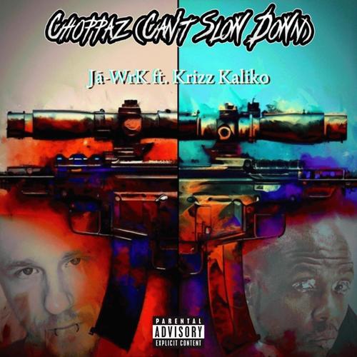 Choppaz (Can't Slow Down) (feat. Krizz Kaliko) [Explicit]