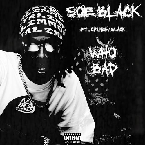 Who Bad (feat. Crunchy Black) [Explicit]