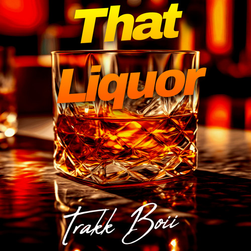 That Liquor (Explicit)